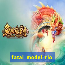 fatal model rio claro sp